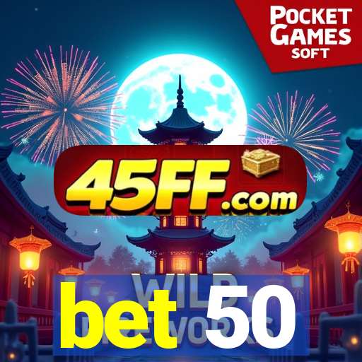 bet 50